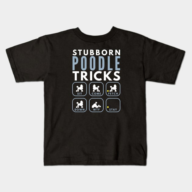 Stubborn Poodle Tricks - Dog Training Kids T-Shirt by DoggyStyles